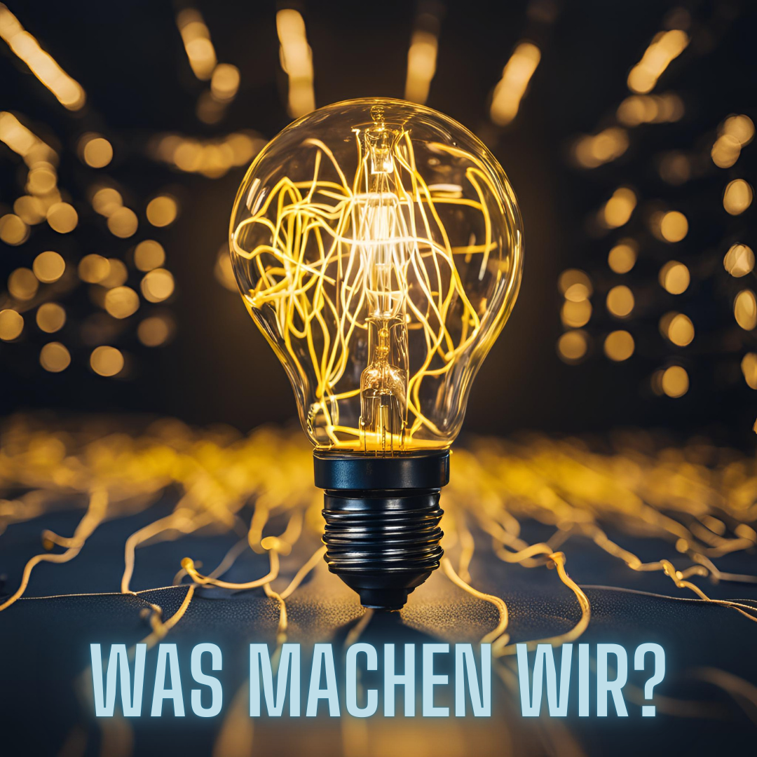 Was machen wir?